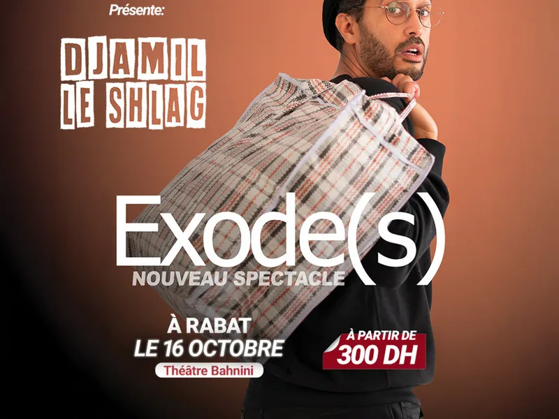 DJAMIL LE SHLAG « Exode(s) » - Son nouveau spectacle à Rabat !
